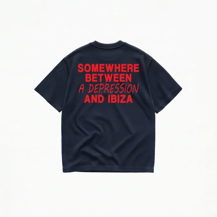 SOMEWHERE BETWEEN A DEPRESSION AND IBIZA T-SHIRT - Image 5