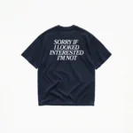 SORRY IF I LOOKED INTERESTED T-SHIRT - Image 5