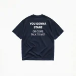 YOU GONNA STARE OR COME TALK TO ME? T-SHIRT - Image 5