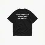 I DON'T EVEN FUCK AROUND T-SHIRT - Image 2