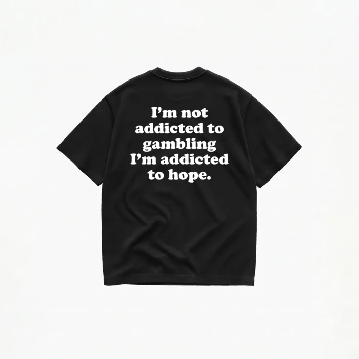 I'M NOT ADDICTED TO GAMBLING T-SHIRT - Image 1