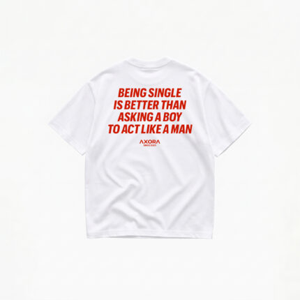 BEING SINGLE IS BETTER T-SHIRT