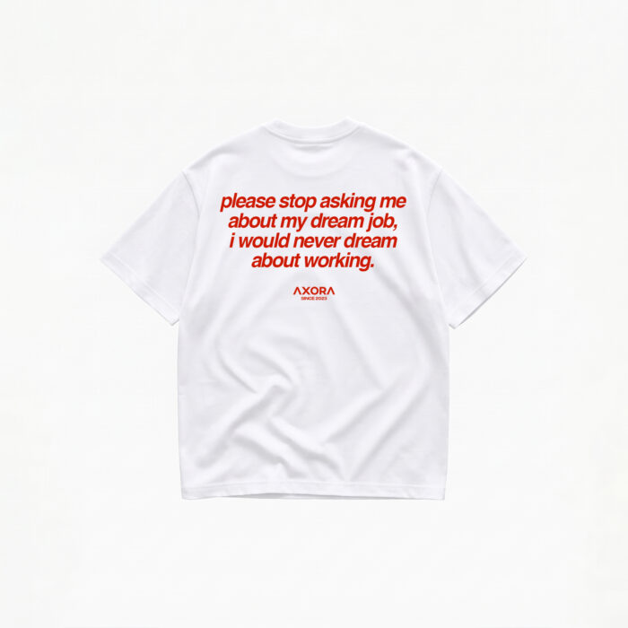 STOP ASKING ME ABOUT MY DREAM JOB T-SHIRT - Image 2
