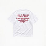 I CAN'T DO IT HUNGRY T-SHIRT