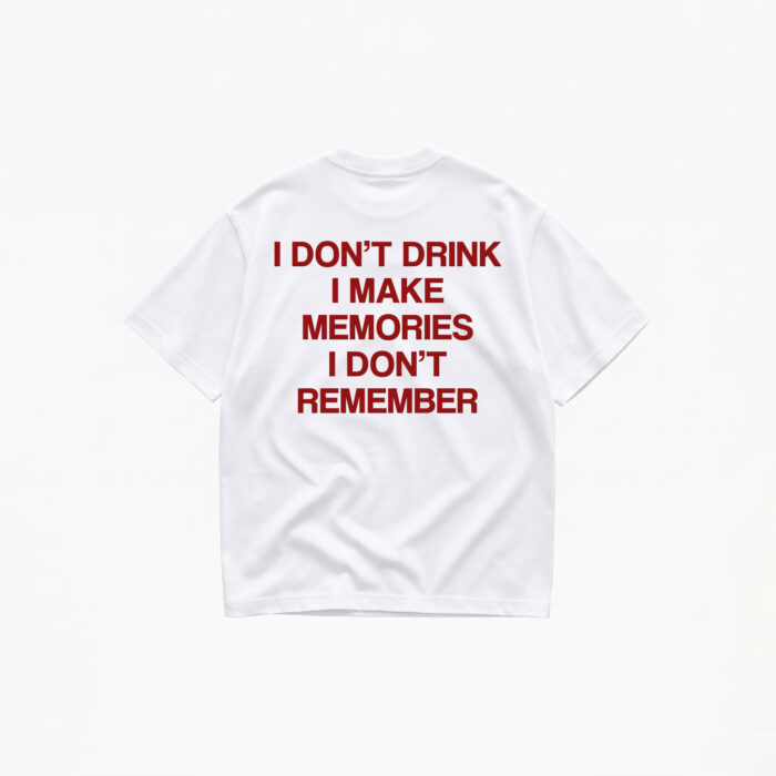 I DON'T DRINK I MAKE MEMORIES T-SHIRT - Image 1