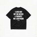 I LOVED HER BUT SHE NEEDED A THERAPIST T-SHIRT - Image 3