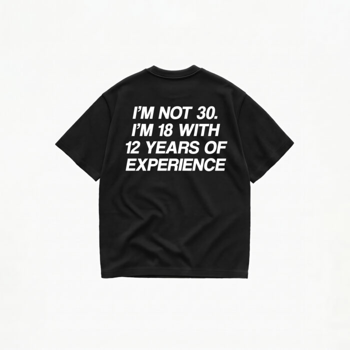 I'M NOT 30 I'M 18 WITH 12 YEARS OF EXPERIENCE T-SHIRT - Image 2