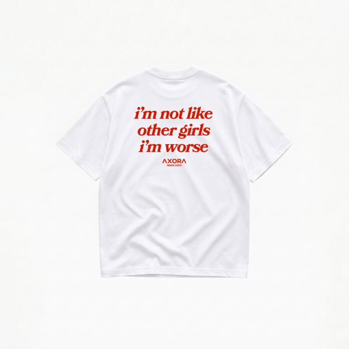I'M NOT LIKE OTHER GIRLS I'M WORSE T-SHIRT - Image 1