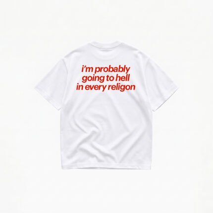 I'M PROBABLY GOING TO HELL T-SHIRT