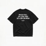 I'M SO FULL OF LOVE AND SO LOW ON IRON T-SHIRT - Image 2