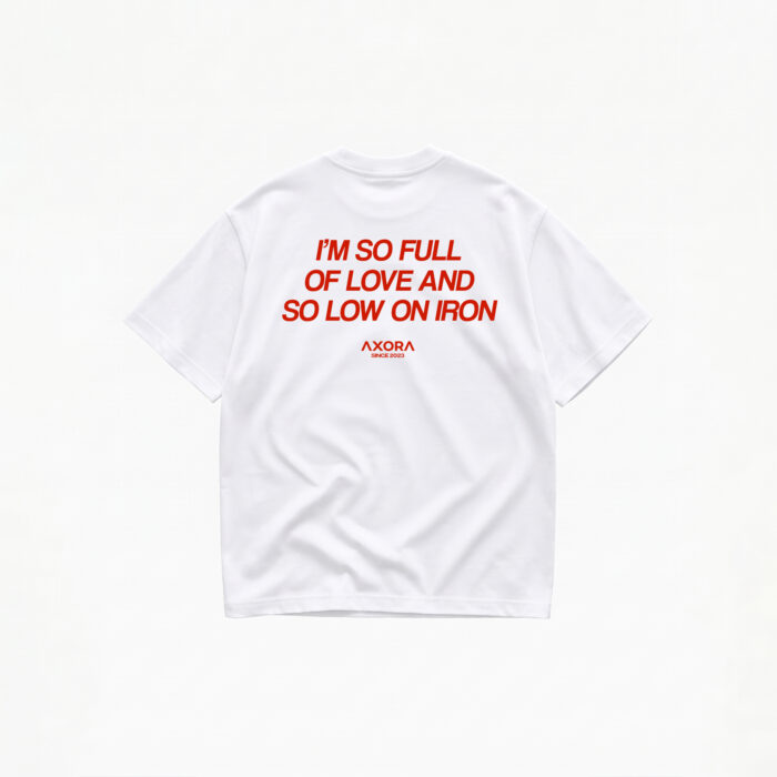 I'M SO FULL OF LOVE AND SO LOW ON IRON T-SHIRT - Image 1