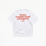 JUST JUDGE ME T-SHIRT