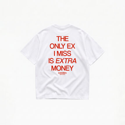 THE ONLY EX I MISS IS EXTRA MONEY T-SHIRT