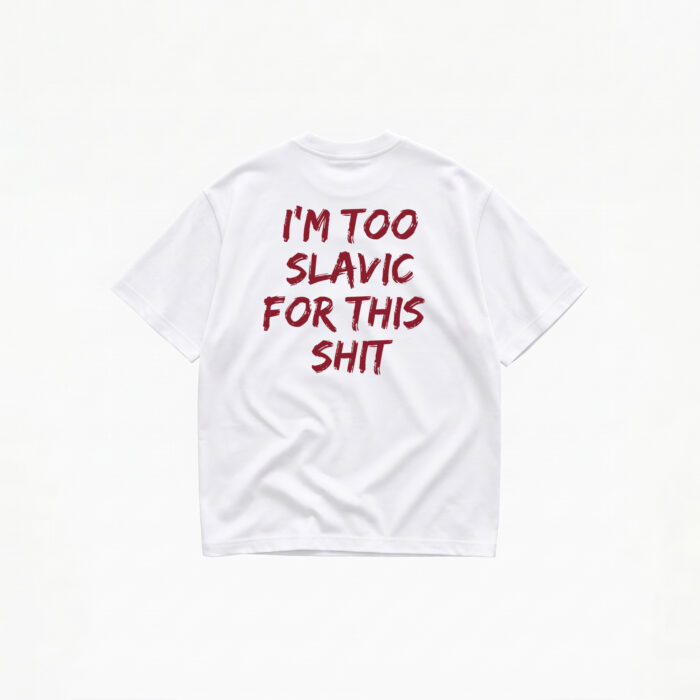 I'M TOO SLAVIC FOR THIS SHIT T-SHIRT - Image 1